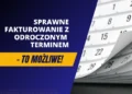 Program do fakturowania a faktura z odroczonym terminem płatności