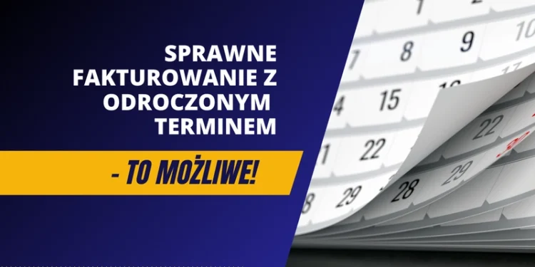 Program do fakturowania a faktura z odroczonym terminem płatności