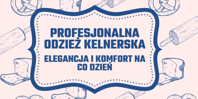Profesjonalna odzież kelnerska – elegancja i komfort na co dzień